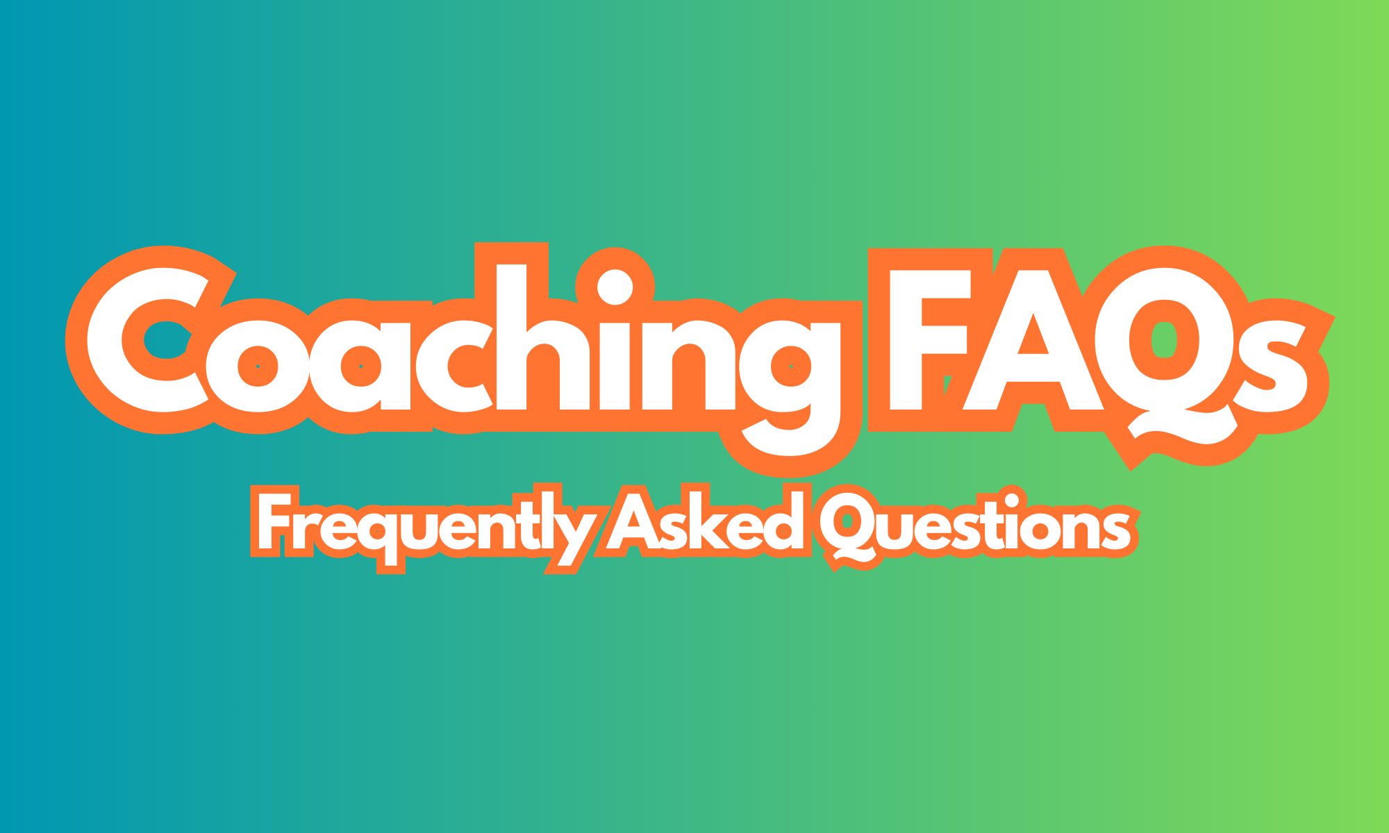 Coaching FAQs, Frequently Asked Questions