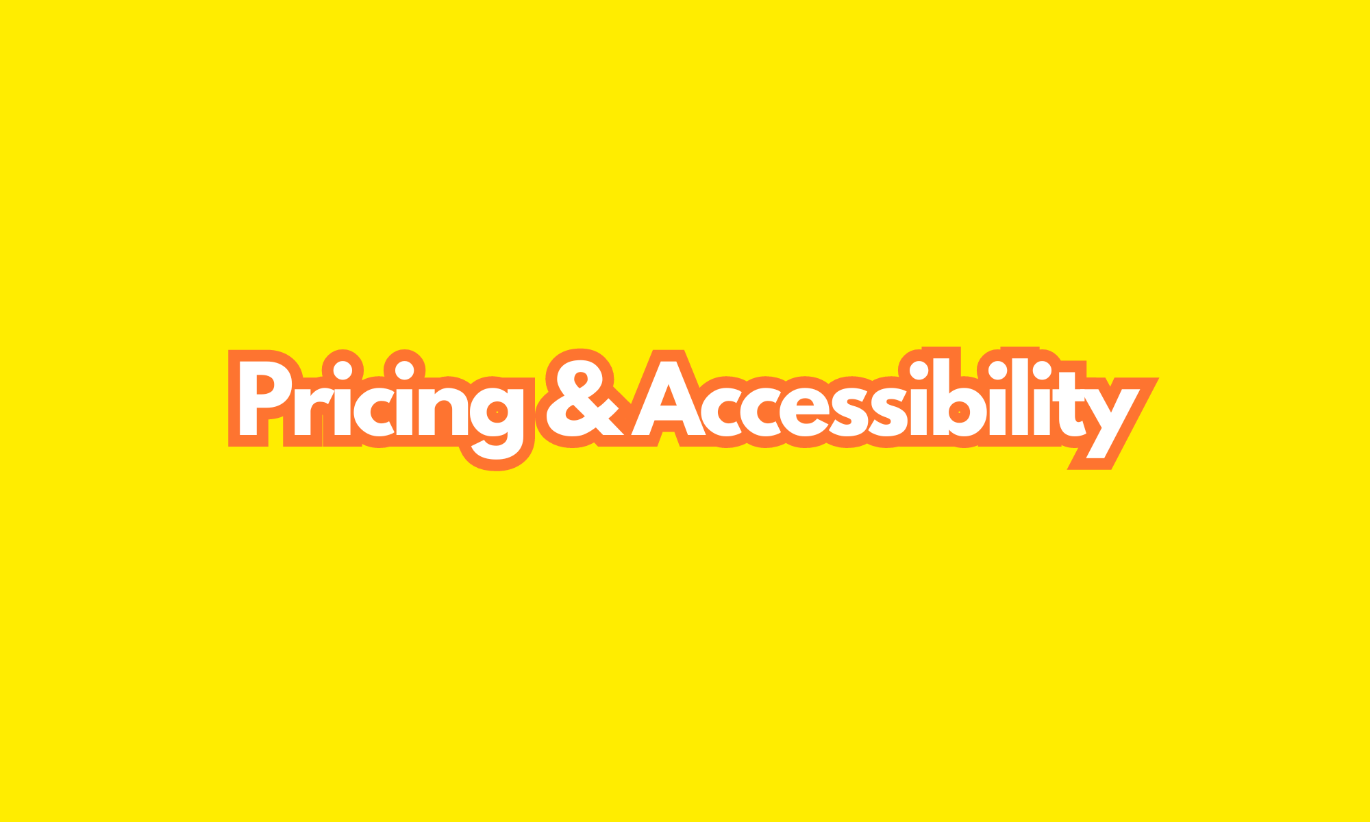 Pricing & Accessibility