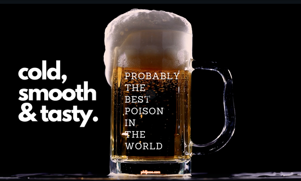 Glass of beer labeled "the best poison," highlighting society's complicated relationship with alcohol.